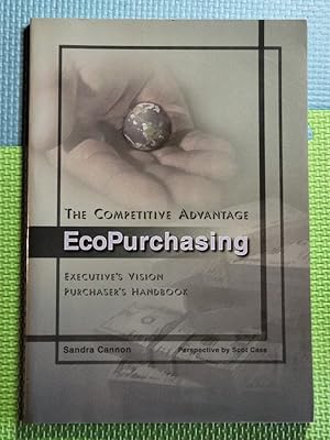 Seller image for The Competitive Advantage: Ecopurchasing: Executive's Vision Purchaser's Handbook for sale by Earthlight Books