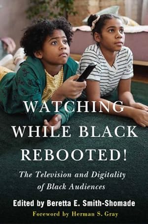 Immagine del venditore per Watching While Black Rebooted! : The Television and Digitality of Black Audiences venduto da GreatBookPrices