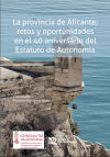 Image du vendeur pour La provincia de Alicante; retos y oportunidades en el 40 aniversario del Estatuto de Autonoma mis en vente par AG Library