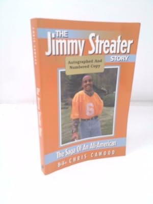 Bild des Verkufers fr The Jimmy Streater Story: The Saga of an All-American zum Verkauf von ThriftBooksVintage