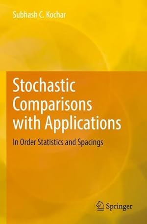 Bild des Verkufers fr Stochastic Comparisons with Applications : In Order Statistics and Spacings zum Verkauf von AHA-BUCH GmbH