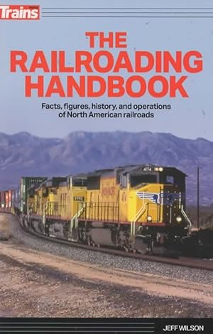 Trains Books: The Railroading Handbook 'Facts, Figures, History, and Operations of North American...