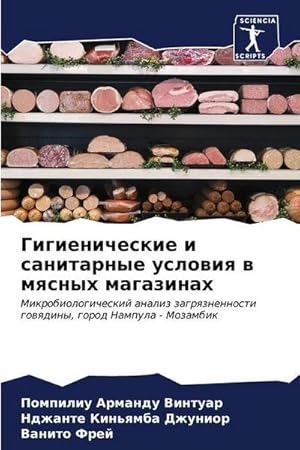 Seller image for Gigienicheskie i sanitarnye uslowiq w mqsnyh magazinah : Mikrobiologicheskij analiz zagrqznennosti gowqdiny, gorod Nampula - Mozambik for sale by AHA-BUCH GmbH