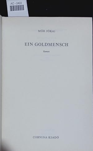Bild des Verkufers fr Ein Goldmensch. Roman. zum Verkauf von Antiquariat Bookfarm