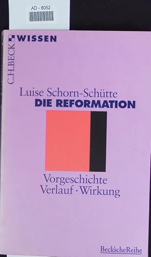 Bild des Verkufers fr Die Reformation. Vorgeschichte - Verlauf - Wirkung. zum Verkauf von Antiquariat Bookfarm