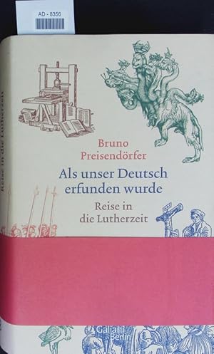 Bild des Verkufers fr Als unser Deutsch erfunden wurde. Reise in die Lutherzeit. zum Verkauf von Antiquariat Bookfarm