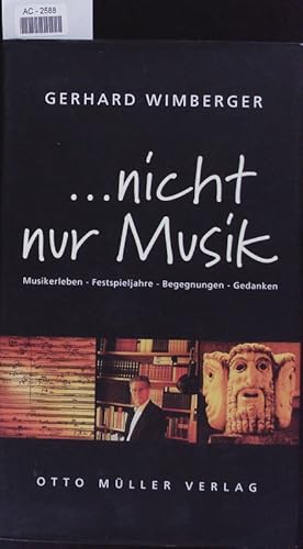 Bild des Verkufers fr nicht nur Musik. Musikerleben - Festspieljahre - Begegnungen - Gedanken; [Erinnerungen eines Komponisten. zum Verkauf von Antiquariat Bookfarm