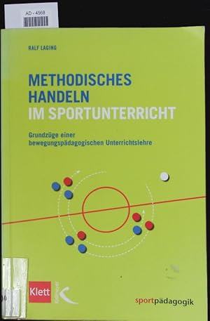 Immagine del venditore per Methodisches Handeln im Sportunterricht. Grundzge einer bewegungspdagogischen Unterrichtslehre. venduto da Antiquariat Bookfarm