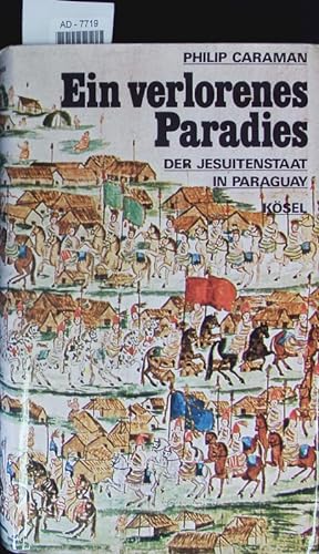 Bild des Verkufers fr Ein verlorenes Paradies. Der Jesuitenstaat in Paraguay. zum Verkauf von Antiquariat Bookfarm