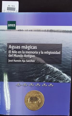 Seller image for Aguas mgicas. El Nilo en la memoria y la religiosidad del Mundo Antiguo. for sale by Antiquariat Bookfarm