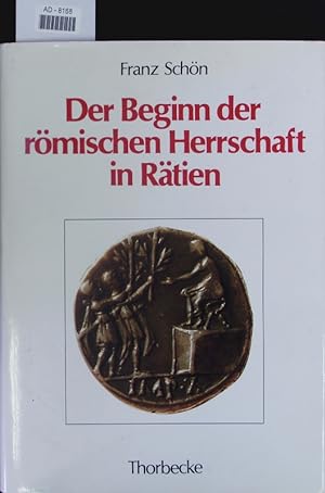 Bild des Verkufers fr Der Beginn der rmischen Herrschaft in Rtien. zum Verkauf von Antiquariat Bookfarm