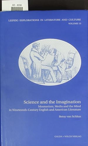 Seller image for Science and the imagination. Mesmerism, media and the mind in nineteenth-century English and American literature. for sale by Antiquariat Bookfarm