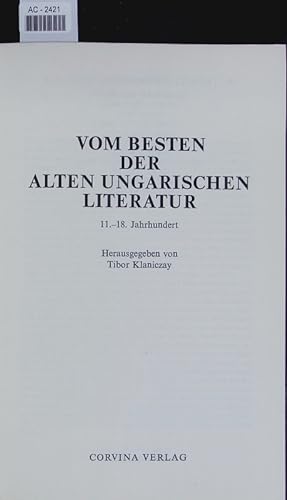 Bild des Verkufers fr Vom Besten der alten ungarischen Literatur. 11. - 18. Jahrhundert. zum Verkauf von Antiquariat Bookfarm