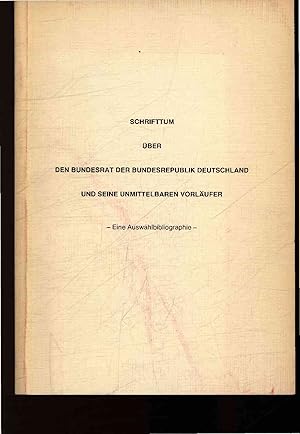 Imagen del vendedor de Schrifttum ber den Bundesrat der Bundesrepublik Deutschland und seine unmittelbaren Vorlufer. a la venta por Antiquariat Bookfarm