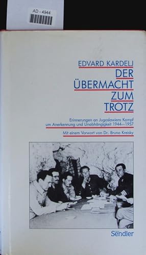 Bild des Verkufers fr Der bermacht zum Trotz. Erinnerungen an Jugoslawiens Kampf um Anerkennung u. Souvernitt 1944 - 1957. zum Verkauf von Antiquariat Bookfarm