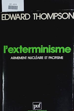 Seller image for L'exterminisme. Armement nuclaire et pacifisme. for sale by Antiquariat Bookfarm