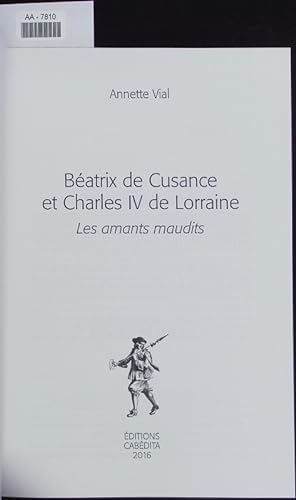 Bild des Verkufers fr Batrix de Cusance et Charles IV de Lorraine. Les amants maudits. zum Verkauf von Antiquariat Bookfarm