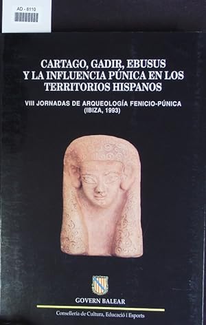 Imagen del vendedor de Cartago, Gadir, Ebusus y la influencia pnica en los territorios hispanos. VIII Jornadas de Arqueologa Fenicio-Pnica (Ibiza 1993). a la venta por Antiquariat Bookfarm