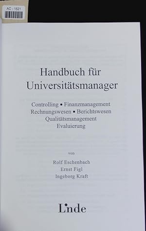 Bild des Verkufers fr Handbuch fr Universittsmanager. Controlling, Finanzmanagement, Rechnungswesen, Berichtswesen, Qualittsmanagement, Evaluierung. zum Verkauf von Antiquariat Bookfarm