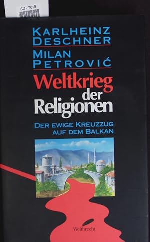 Bild des Verkufers fr Weltkrieg der Religionen. Der ewige Kreuzzug auf dem Balkan. zum Verkauf von Antiquariat Bookfarm