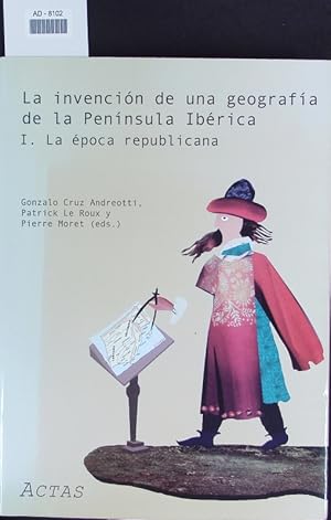 Imagen del vendedor de La invencin de una geografa de la Pennsula Ibrica = L'invention d'une gographie de la Pninsule Ibrique. a la venta por Antiquariat Bookfarm