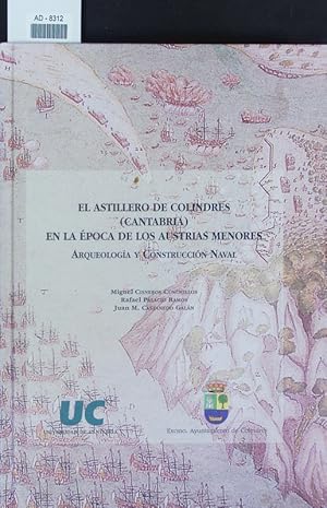Seller image for El astillero de Colindres (Cantabria) en la poca de los Austrias menores. Arqueologa y construccin naval. for sale by Antiquariat Bookfarm