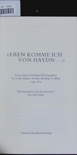 Bild des Verkufers fr "Eben komme ich von Haydn .". Georg August Griesingers Korrespondenz mit Joseph Haydns Verleger Breitkopf & Hrtel 1799 - 1819. zum Verkauf von Antiquariat Bookfarm