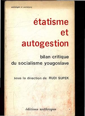 Imagen del vendedor de Etatisme et autogestion. Bilan critique du socialisme yougoslave a la venta por Antiquariat Bookfarm