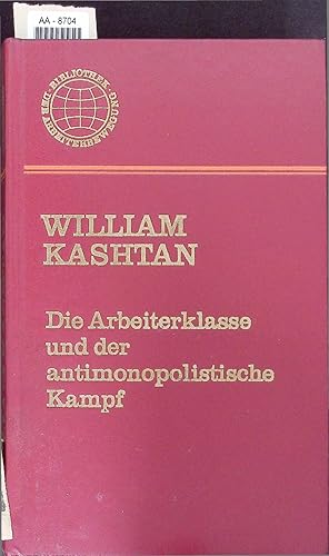 Imagen del vendedor de Die Arbeiterklasse und der antimonopolistische Kampf. a la venta por Antiquariat Bookfarm