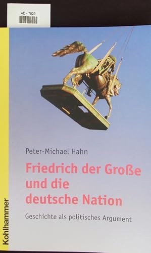 Imagen del vendedor de Friedrich der Groe und die deutsche Nation. Geschichte als politisches Argument. a la venta por Antiquariat Bookfarm