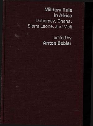 Seller image for Military Rule in Africa. Dahomey, Ghana, Sierra Leone, and Mali. for sale by Antiquariat Bookfarm