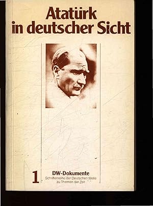 Immagine del venditore per Atatrk in deutscher Sicht. DW-Dokumente, 1 Schriftenreihe der Deutschen Welle zu Themen der Zeit venduto da Antiquariat Bookfarm