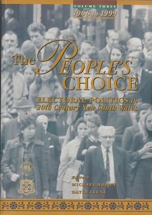 Seller image for The People's Choice: Electoral Politics in 20th Century New South Wales; Volume Three, 1968 to 1999 for sale by Goulds Book Arcade, Sydney