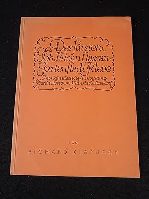 Image du vendeur pour Des Frsten Joh. Mor. v. Nassau Gartenstadt Kleve. Ihre knstlerische Auswirkung: Berlin, Potsdam, Mnster, Dsseldorf. mis en vente par ANTIQUARIAT Franke BRUDDENBOOKS