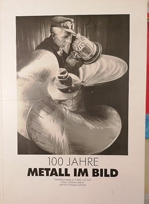 Seller image for 100 Jahre Metall im Bild [sq5k] : Fotodokumente zu Arbeit und Zeit for sale by Buchhandlung Loken-Books