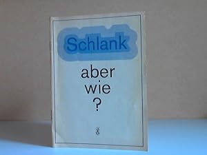 Schlank aber wie?