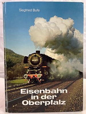 Imagen del vendedor de Eisenbahn in der Oberpfalz. Siegfried Bufe a la venta por Antiquariat Bler