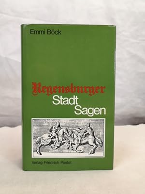 Regensburger Stadtsagen, Legenden und Mirakel. ges. u. hrsg. von Emmi Böck / Oberpfälzer Sprachmo...
