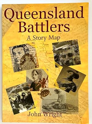 Queensland Battlers: A Story Map by John Wright