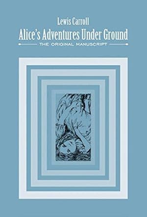 Immagine del venditore per Alice's Adventures Under Ground: The Original Manuscript venduto da WeBuyBooks