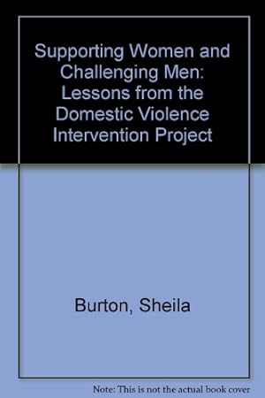 Image du vendeur pour Supporting Women and Challenging Men: Lessons from the Domestic Violence Intervention Project mis en vente par WeBuyBooks