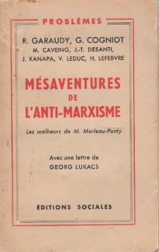 Imagen del vendedor de Msaventures de l'anti-marxisme : les malheurs de M. Merleau-Ponty . a la venta por Librera Astarloa