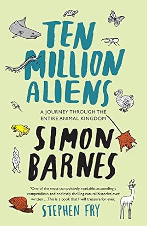 Bild des Verkufers fr Ten Million Aliens: A Journey Through the Entire Animal Kingdom zum Verkauf von WeBuyBooks