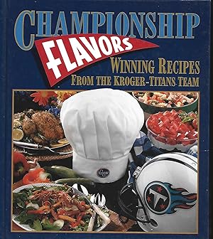 Seller image for Championship Flavors: Winning Recipes from the Kroger-Titans Team for sale by Warren Hahn