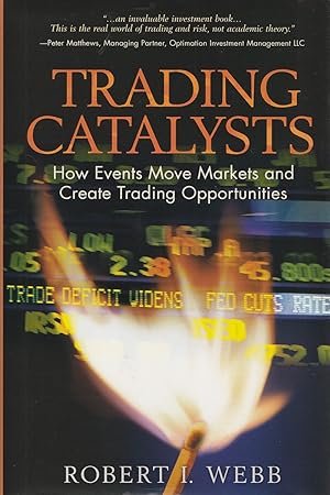 Imagen del vendedor de Trading Catalysts How Events Move Markets and Create Trading Opportunities a la venta por Haymes & Co. Bookdealers