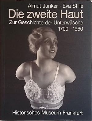 Image du vendeur pour Die zweite Haut. Zur Geschichte der Unterwasche 1700-1960 mis en vente par FolignoLibri