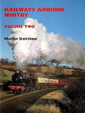 Railways Around Whitby Volume Two