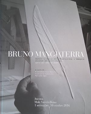 Seller image for Bruno Mangiaterra. Abitare la storia nella misericordia. L'immagine discende dal nostro esilio. Opere dal 1992 al 2016 for sale by FolignoLibri