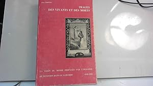 Image du vendeur pour Images des vivants et des morts. La vision du monde propage par l'imagerie de dvotion dans le Namurois 1840-1965 mis en vente par JLG_livres anciens et modernes