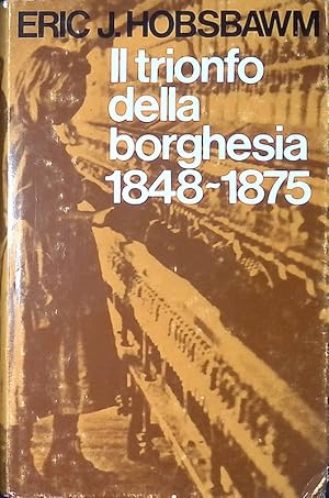 Seller image for Il trionfo della borghesia. 1848-1875 for sale by FolignoLibri